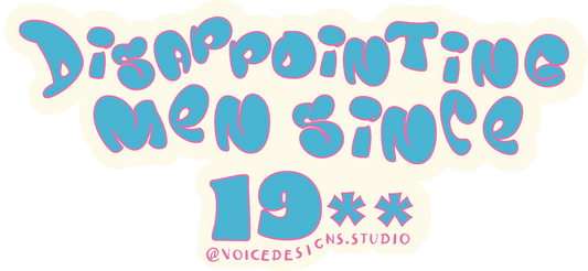 Disappointing Men Since 19** Sticker