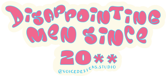 Disappointing Men Since 20** Sticker