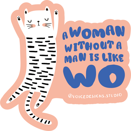 A Woman Without a Man is Like WO Sticker