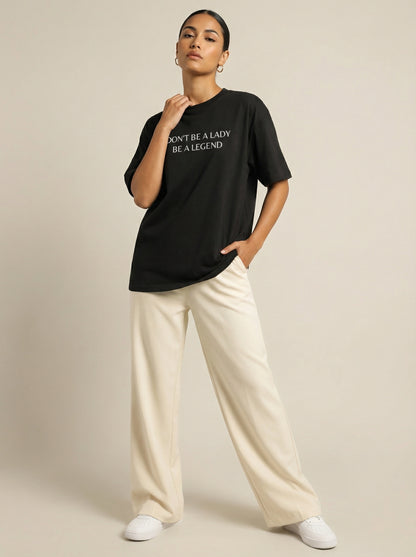 Don't Be a Lady, Be a Legend T-shirt