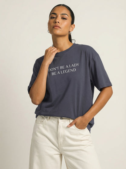 Don't Be a Lady, Be a Legend T-shirt