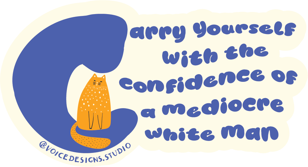 Carry Yourself with the Confidence of a Mediocre White Man Sticker