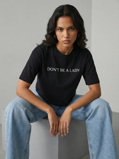 Don't Be a Lady Boxy T-shirt