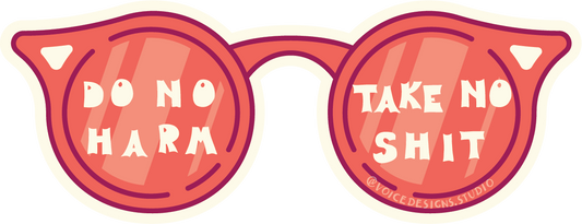 Do No Harm, Take No Shit Sticker