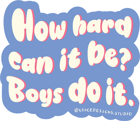 How Hard Can it Be? Boys do it Sticker