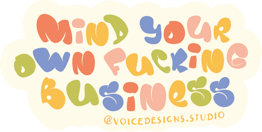 Mind Your Own Fucking Business Sticker