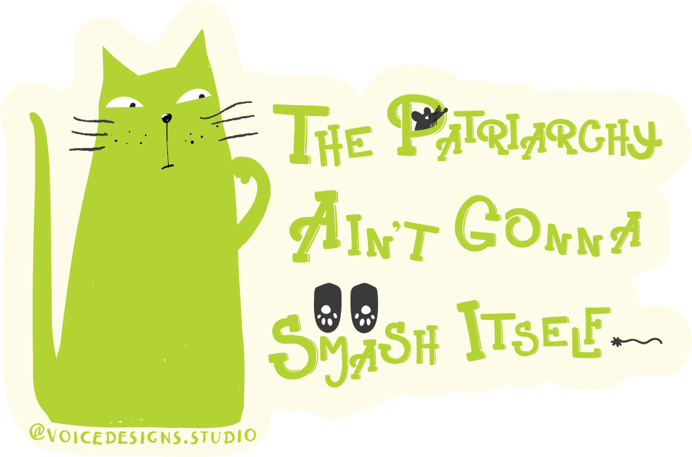 The Patriarchy Ain't Gonna Smash Itself Sticker