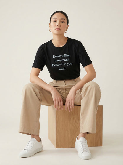 Behave as you want T-shirt
